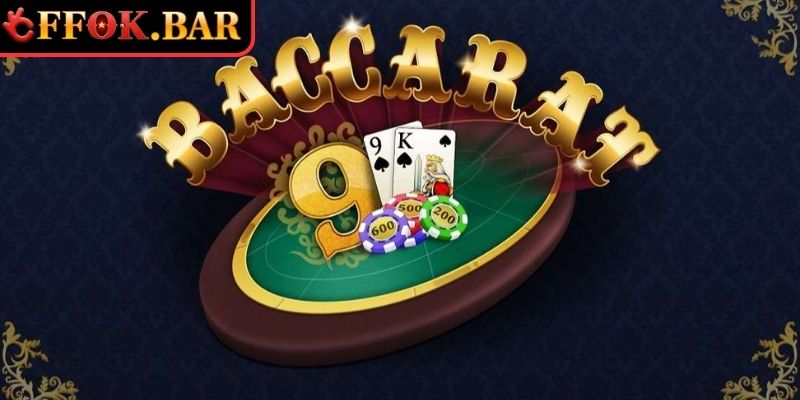 Tổng quan về Baccarat FFOK online
