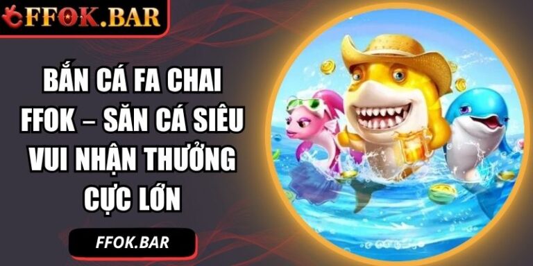 Bắn cá FA Chai FFOK