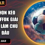 cách chọn kèo bóng đá FFOK