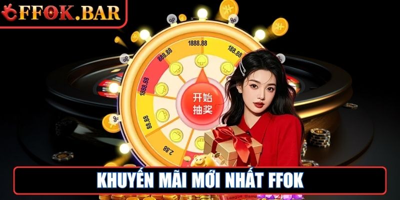 FFOK Bar - Link Truy Cập Nhà Cái Trực Tuyến FFOK Mới Nhất 7 Khuyến mãi mới nhất FFOK - Cập nhật cho hội viên