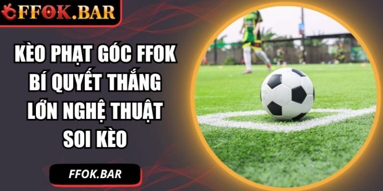 Kèo phạt góc FFOK