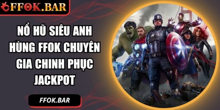 nổ hũ siêu anh hùng FFOK