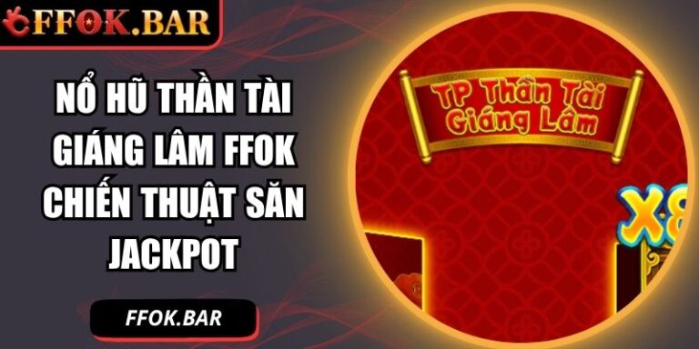 Nổ hũ Thần Tài Giáng Lâm FFOK